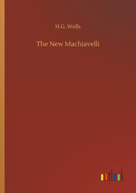 The New Machiavelli - H. G. Wells