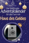 Cover-Bild zum Titel 'Der inoffizielle Adventskalender für alle Fans von Haus des Geldes' von 'Sophia Schulz'