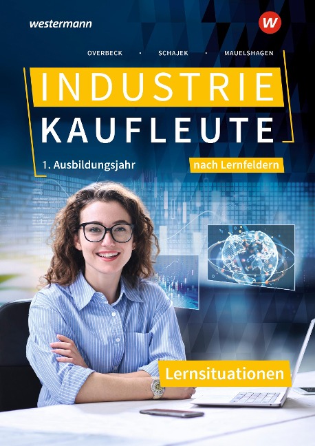 Industriekaufleute - Ausgabe nach Ausbildungsjahren und Lernfeldern - Markus Schajek, Christian Schmidt, Dirk Overbeck, Sebastian Mauelshagen