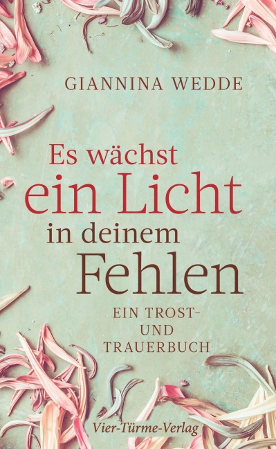 Es wächst ein Licht in deinem Fehlen - Giannina Wedde