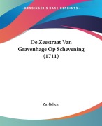 Cover-Bild zum Titel 'De Zeestraat Van Gravenhage Op Schevening (1711)' von 'Zuylichem'