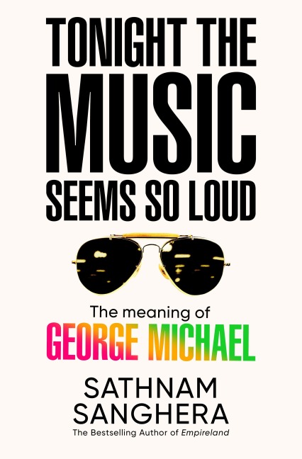 Tonight the Music Seems So Loud - Sathnam Sanghera