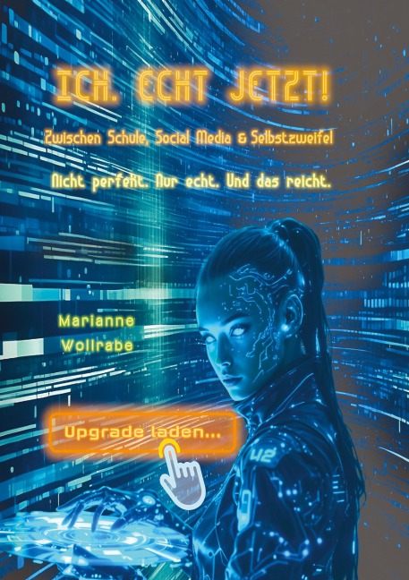 Ich. Echt Jetzt! - Marianne Wollrabe