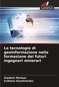 Cover-Bild zum Titel 'Le tecnologie di geoinformazione nella formazione dei futuri ingegneri minerari' von 'Vladimir Morkun, Svitlana Hryshchenko'