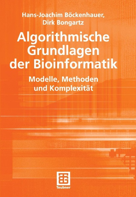 Algorithmische Grundlagen der Bioinformatik - Hans-Joachim Böckenhauer, Dirk Bongartz