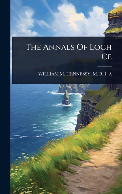 The Annals Of Loch Ce - 