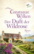 Cover-Bild zum Titel 'Der Duft der Wildrose' von 'Constanze Wilken'