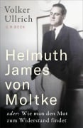 Cover-Bild zum Titel 'Helmuth James von Moltke' von 'Volker Ullrich'