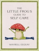 Cover-Bild zum Titel 'The Little Frog's Guide to Self-Care' von 'Maybell Eequay'