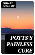 Cover-Bild zum Titel 'Potts's Painless Cure' von 'Edward Bellamy'