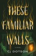 Cover-Bild zum Titel 'These Familiar Walls' von 'C J Dotson'