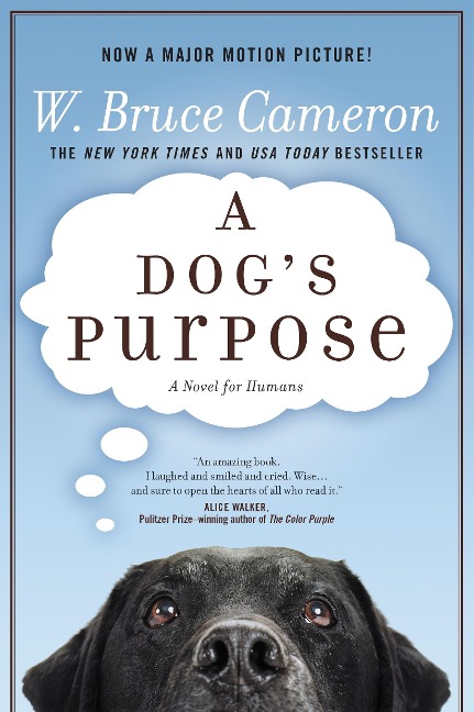 A Dog's Purpose: A Novel for Humans - W. Bruce Cameron