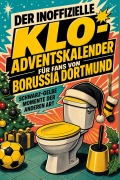 Cover-Bild zum Titel 'Der inoffizielle Klo-Adventskalender für Fans von Borussia Dortmund' von 'David Schmitt'