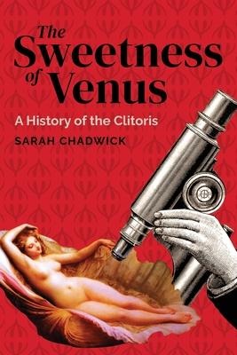 The Sweetness of Venus - Sarah Chadwick