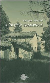 L' ultimo sognatore - Cristian Martini