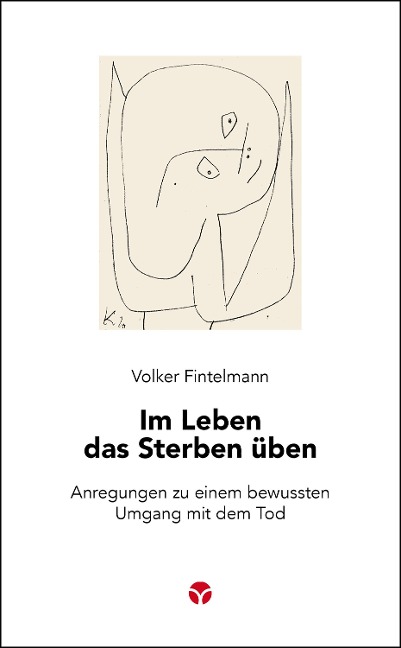Im Leben das Sterben üben - Volker Fintelmann