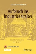 Cover-Bild zum Titel 'Aufbruch ins Industriezeitalter - Zukunftswerkstätten der Neuzeit' von 'Gerhard Zweckbronner'