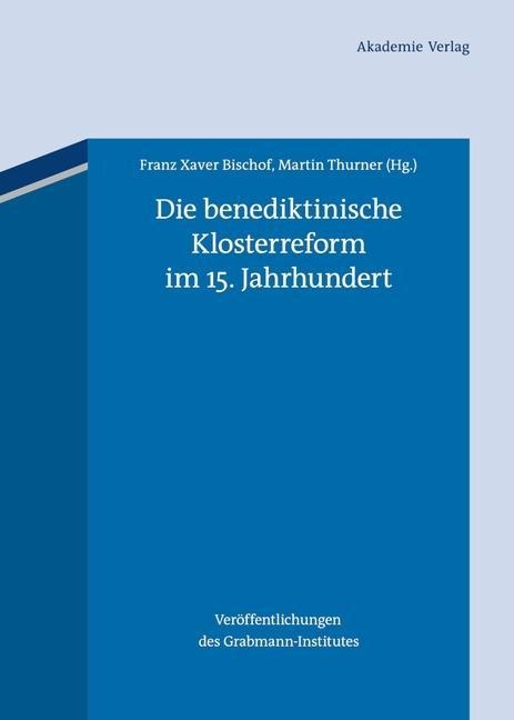 Die benediktinische Klosterreform im 15. Jahrhundert - 