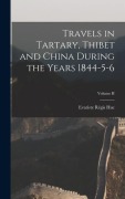 Cover-Bild zum Titel 'Travels in Tartary, Thibet and China During the Years 1844-5-6; Volume II' von 'Huc Evariste Régis'