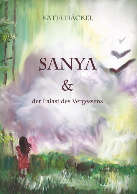 Sanya & der Palast des Vergessens - Katja Häckel