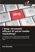 Cover-Bild zum Titel 'I blog: strumenti efficaci di social media marketing?' von 'Lisa Downey'