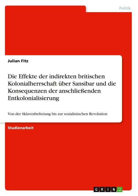 Die Effekte der indirekten britischen Kolonialherrschaft über Sansibar und die Konsequenzen der anschließenden Entkolonialisierung - Julian Fitz