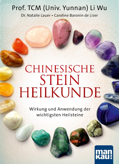 Chinesische Steinheilkunde - TCM (Univ. Yunnan) Li Wu, Natalie Lauer, Caroline Baronin De Liser