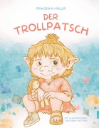 Cover-Bild zum Titel 'Der Trollpatsch' von 'Franziska Müller'