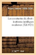 Les Constantes Du Droit: Institutes Juridiques Modernes - Edmond Picard