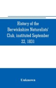 Cover-Bild zum Titel 'History of the Berwickshire Naturalists' Club, instituted September 22, 1831' von 'Unknown'