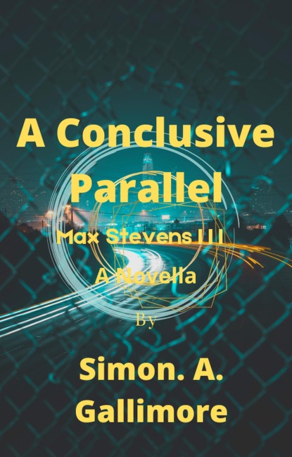 A Conclusive Parallel (Max Stevens, #3) - Simon. A. Gallimore