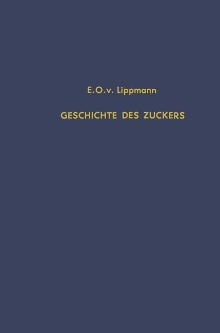 Geschichte des Zuckers - Edmund O. Von Lippmann