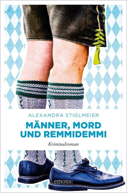Männer, Mord und Remmidemmi - Alexandra Stiglmeier