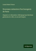 Nouveaux mémoires d'un bourgeois de Paris - Louis Désiré Véron