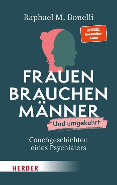 Frauen brauchen Männer (und umgekehrt) - Raphael M. Bonelli