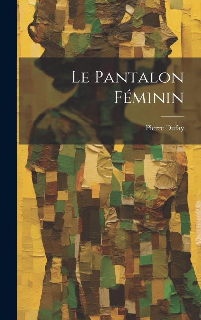 Le Pantalon Féminin - Pierre Dufay