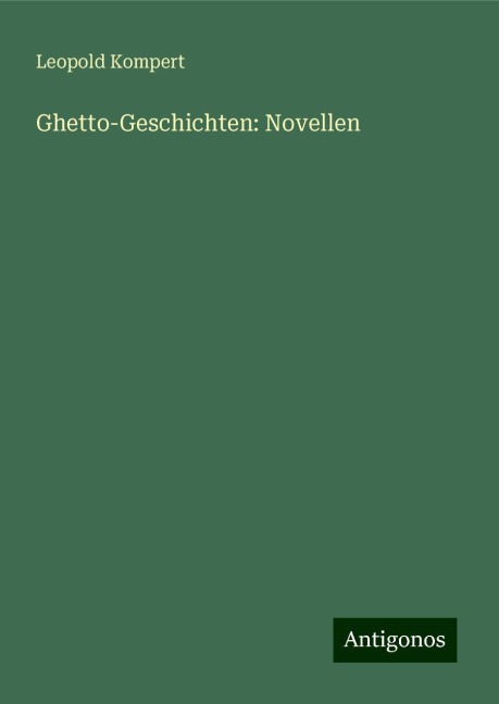 Ghetto-Geschichten: Novellen - Leopold Kompert