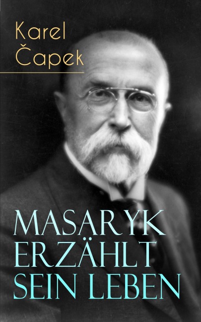Masaryk erzählt sein Leben - Karel Capek