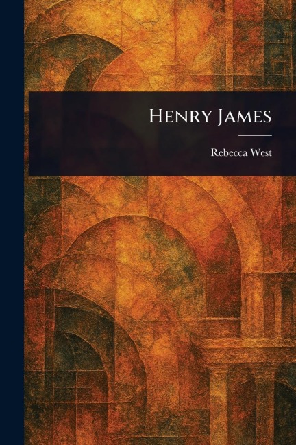 Henry James - Rebecca West