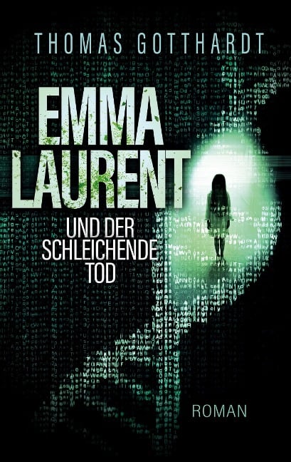 Emma Laurent und der schleichende Tod - Thomas Gotthardt