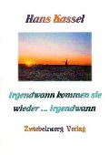 Cover-Bild zum Titel 'Irgendwann kommen sie wieder... irgendwann' von 'Hans Kassel'