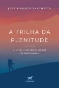 A trilha da plenitude - José Roberto Zanchetta