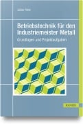 Cover-Bild zum Titel 'Betriebstechnik für den Industriemeister Metall' von 'Julian Peter'