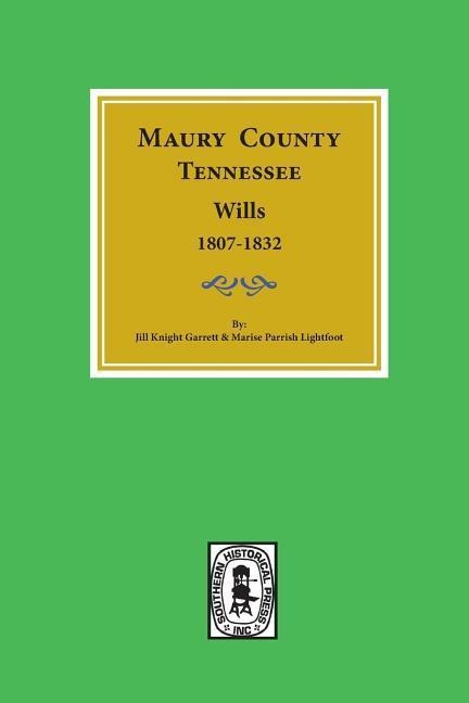 Maury County, Tennessee Wills, 1807-1832. - Jill K Garrett