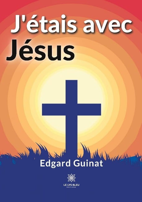 J'étais avec Jésus - Edgard Guinat