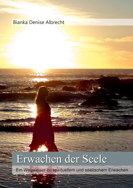 Erwachen der Seele - Bianka Denise Albrecht
