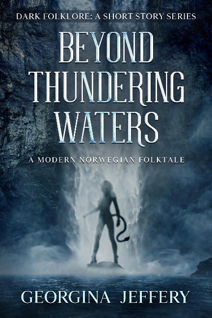 Beyond Thundering Waters (Dark Folklore, #1) - Georgina Jeffery