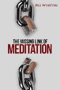 Cover-Bild zum Titel 'Missing Link of Meditation' von 'Bill Winston'