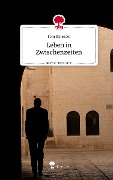 Leben in Zwischenzeiten. Life is a Story - story.one - Tom Schröder