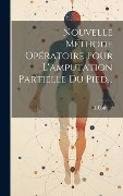 Cover-Bild zum Titel 'Nouvelle Méthode Opératoire Pour L'amputation Partielle Du Pied...' von 'J. Lisfranc'
